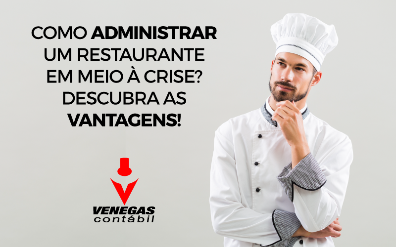 Como Administrar Um Restaurante Em Meio à Crise? Descubra As Vantagens!