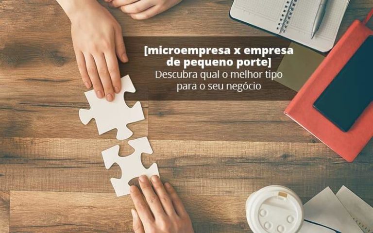 Microempresa X Empresa De Pequeno Porte Descubra Qual O Melhor Tipo Para O Seu Negocio Post (1) - Quero montar uma empresa