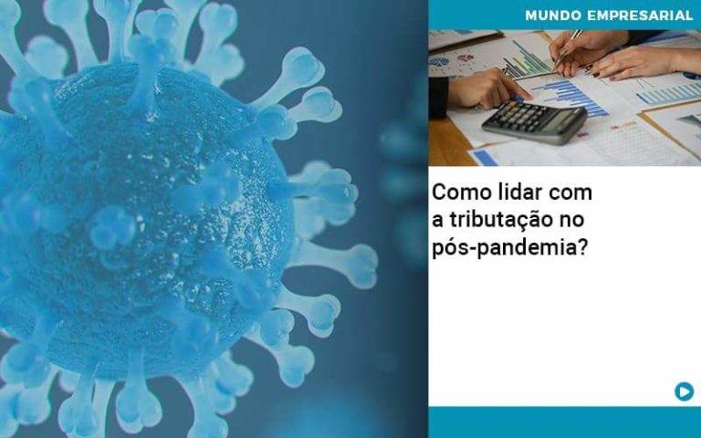 Como Lidar Com A Tributacao No Pos Pandemia - Contabilidade em Campos Elíseos | Venegas Contábil